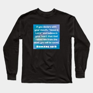 Bible Verse Romans 10:9 Long Sleeve T-Shirt